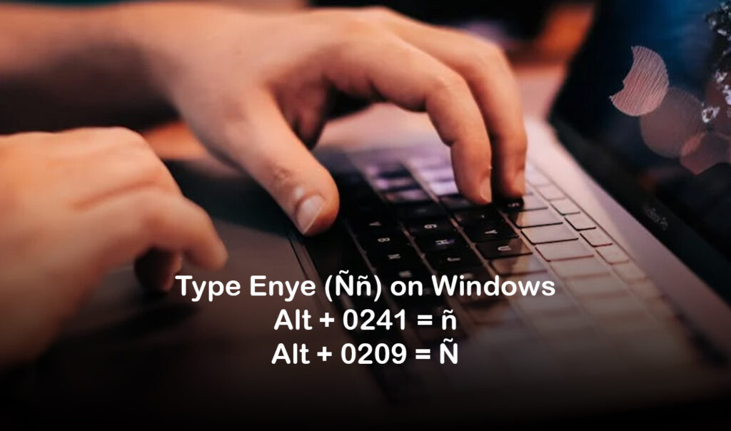 Type Enye on Windows Type Enye on Windows